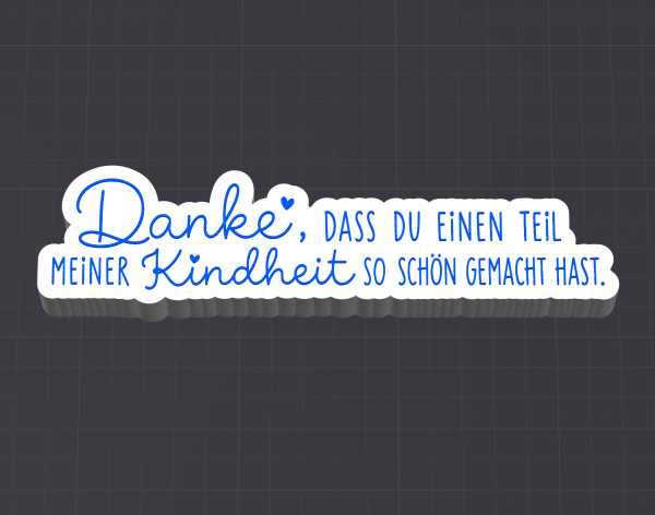 3D-Datei Statement "Danke, dass du einen Teil meiner Kindheit so schön gemacht hast"